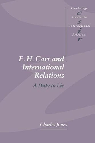 E. H. Carr And International Relations: A Duty To Lie (cambridge Studies In International Relations, Series Number 61), De Jones, Charles. Editorial Cambridge University Press, Tapa Blanda En Inglés