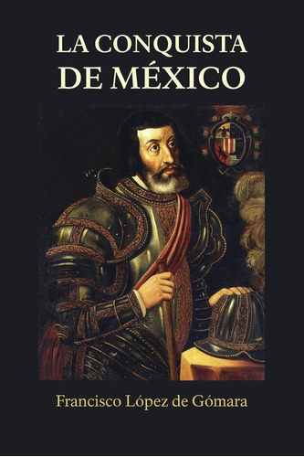 Libro: La Conquista De México (spanish Edition)