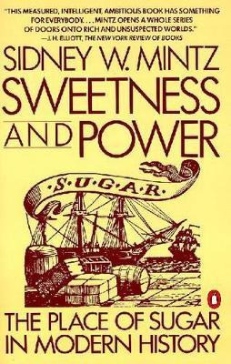 Sweetness And Power : The Place Of Sugar In Modern Histor...