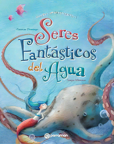 Seres Fantãâ¡sticos Del Agua, De Domingo Soriano, Carmen. Editorial Parramon, Tapa Dura En Español, 2015