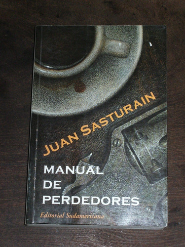 Manual De Perdedores - Juan Sasturain - Sudamericana