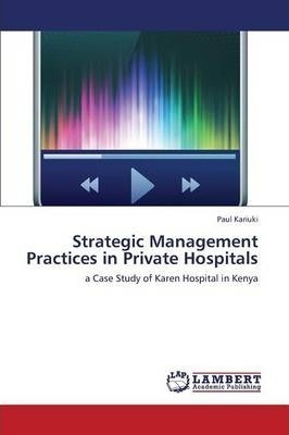 Libro Strategic Management Practices In Private Hospitals...