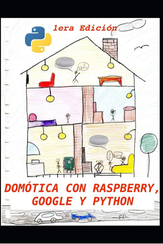 Libro: Domótica Con Raspberry, Google Y Python: Un Proyecto 