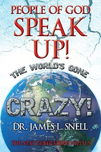 People Of God Speak Up! The Worlds Gone Crazy! The Next Gene