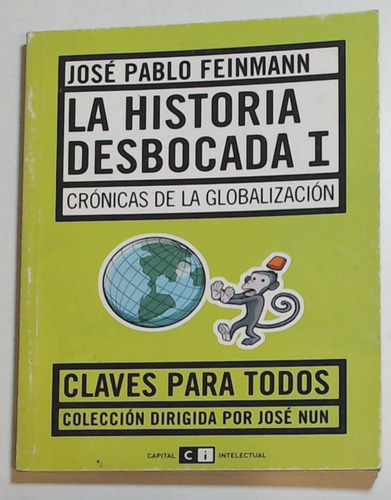 Historia Desbocada, La I - Jose Pablo Feinmann