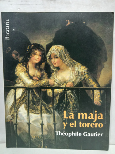 La Maja Y El Torero - Théophile Gautier - Barataria  