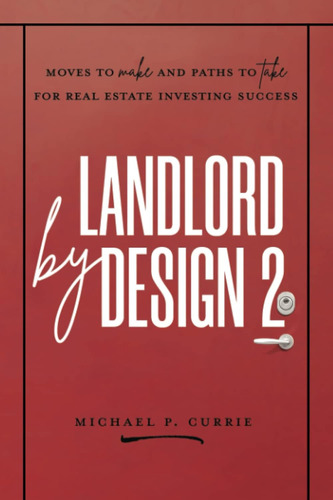 Libro: Landlord By Design 2: Moves To Make And Paths To Take
