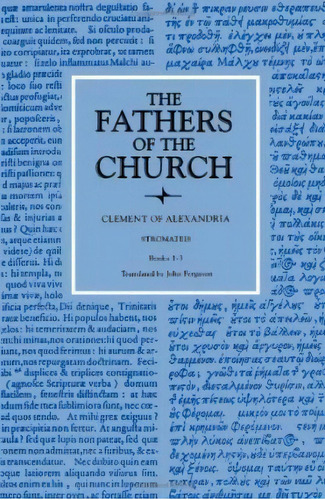 Stromateis, Books 1-3, De Saint  Of Alexandria Clement. Editorial Catholic University America Press, Tapa Blanda En Inglés