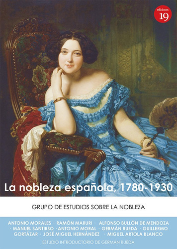 La Nobleza Española, 1780-1930, De Grupo Grupo De Estudios Sobre La Nobleza Y German Rueda Hernanz. Editorial Ediciones 19, Tapa Blanda En Español, 2020