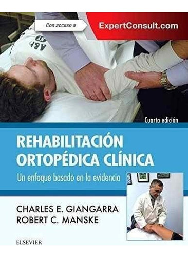 Rehabilitación Ortopédica Clínica. Un Enfoque Basado En La