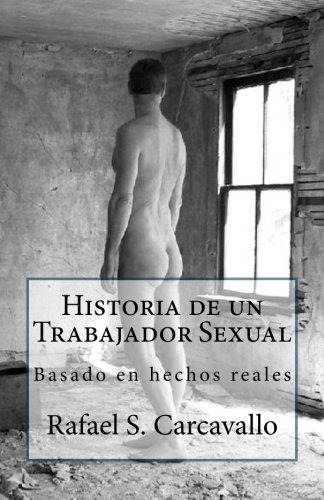 Historia De Un Trabajador Sexual: Basado En Hechos Reales