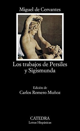 Los Trabajos De Persiles Y Sigismunda (letras Hispánicas), De Cervantes, Miguel De. Editorial Ediciones Cátedra, Tapa Blanda En Español