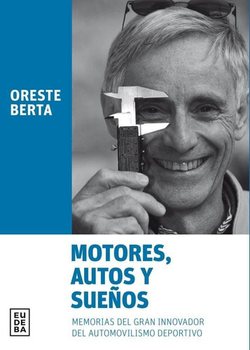 Motores , Autos Y Sueños - Oreste Berta - Editorial Eudeba