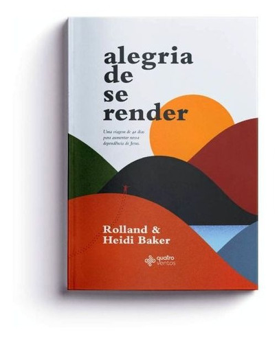 Alegria De Se Render, De Rolland / Baker, Heidi. Editora Quatro Ventos, Capa Mole Em Português