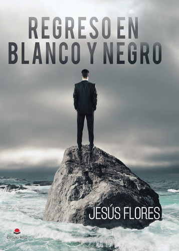 Regreso En Blanco Y Negro, De Flores  Jesús.. Grupo Editorial Círculo Rojo Sl, Tapa Blanda En Español