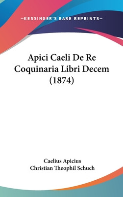 Libro Apici Caeli De Re Coquinaria Libri Decem (1874) - A...