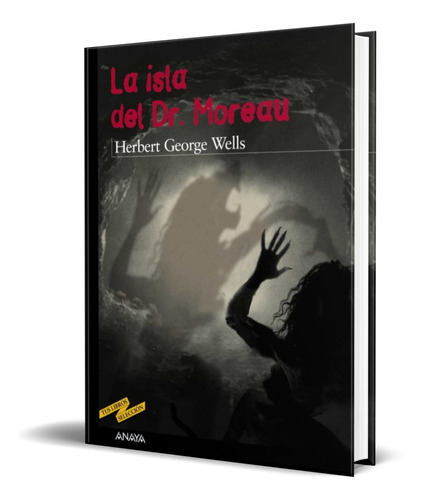 La Isla De Dr Moreau, De Herbert George Wells. Editorial Anaya, Tapa Blanda En Español, 2003