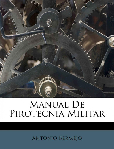  Manual De Pirotecnia Militar  -  Bermejo, Antonio 