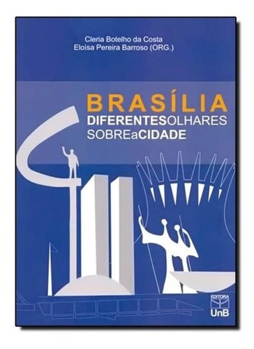 Brasilia Diferentes Olhares Sobre A Cidade, De Costa/barroso(org.). Editora Unb, Capa Mole Em Português, 2015
