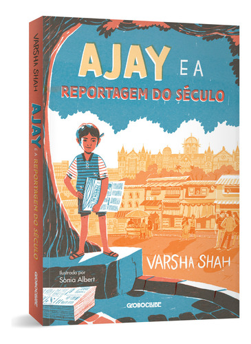 Ajay E A Reportagem Do Século: Ea Reportagem Do Século, De Varsha Shah., Vol. 1. Editorial Globoclube, Capa Mole, Edição 1 Em Português, 2024