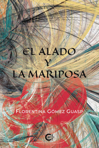 El Alado Y La Mariposa, De Gómez Guasp , Florentina.., Vol. 1.0. Editorial Caligrama, Tapa Blanda, Edición 1.0 En Español, 2020