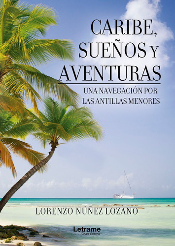 Libro Caribe Sueã¿os Y Aventuras Una Navegacion Por Las A...