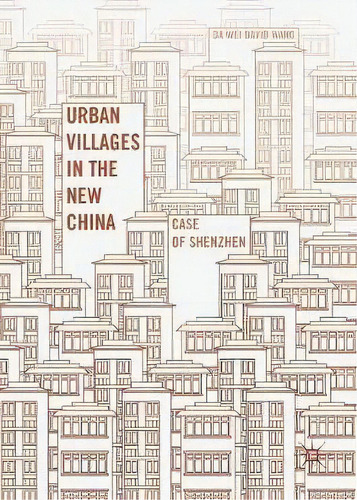Urban Villages In The New China, De Da Wei David Wang. Editorial Palgrave Macmillan, Tapa Dura En Inglés
