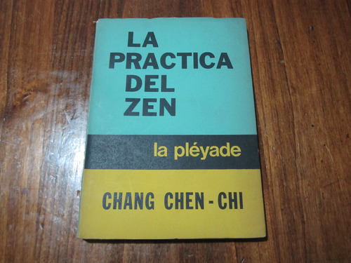 La Practica Del Zen - Chang Chen-chi - Ed: Le Pléyade