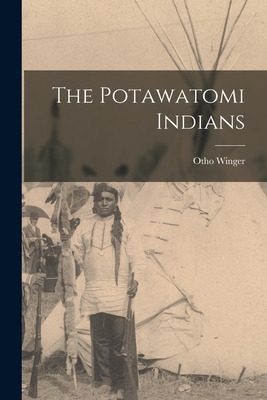 Libro The Potawatomi Indians - Winger, Otho 1877-1946