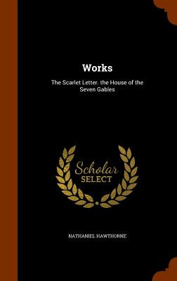 Libro Works: The Scarlet Letter. The House Of The Seven G...