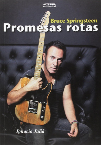 Libro Bruce Springsteen , Promesas Rotas - Ignacio Julia