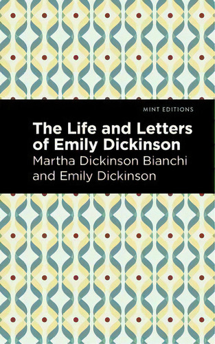 Life And Letters Of Emily Dickinson, De Martha Dickinson Bianchi. Editorial Graphic Arts Books, Tapa Blanda En Inglés