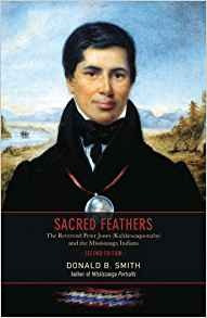Sacred Feathers The Reverend Peter Jones (kahkewaquonaby) An