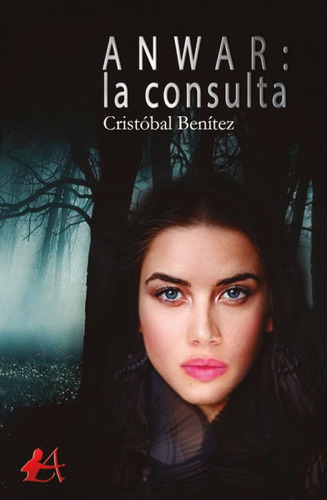 Anwar: La Consulta, De Benitez Mouesca, Cristóbal. Editorial Adarve, Tapa Blanda En Español