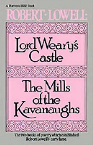Lord Weary's Castle, De Robert Lowell. Editorial Mariner Books, Tapa Blanda En Inglés