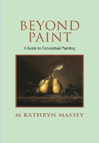 Beyond Paint  A Guide To Conceptual Painting