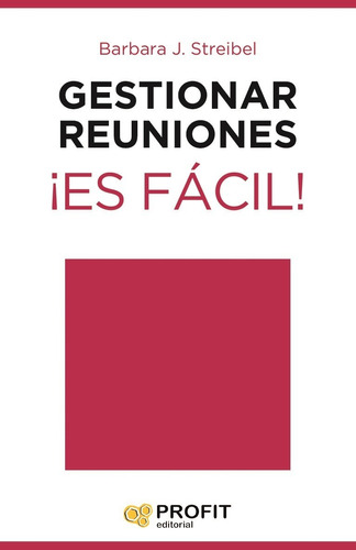 Gestionar Reuniones - Es Facil! - Barbara J. Streibel