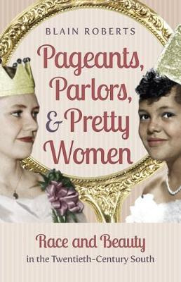 Libro Pageants, Parlors, And Pretty Women : Race And Beau...