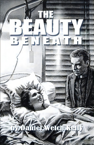 The Beauty Beneath, De Daniel Welch Kelly. Editorial Westbow Press, Tapa Dura En Inglés
