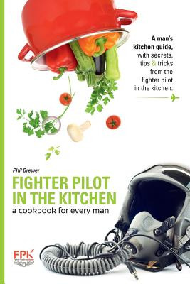 Libro Fighter Pilot In The Kitchen: A Cookbook For Every ...