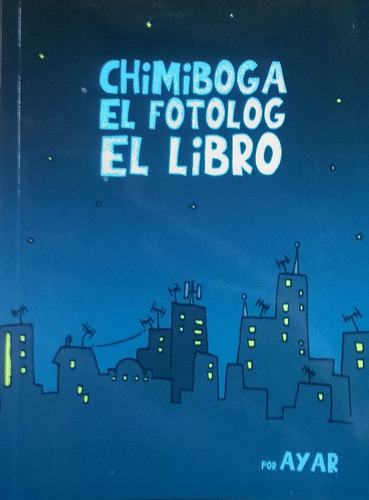 Chimiboga, El Fotolog, El Libro - Ayar Blasco