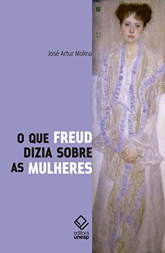 Libro O Que Freud Dizia Sobre As Mulheres De José Artur Moli