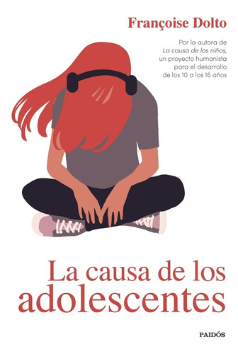 La Causa De Los Adolescentes, De Dolto, Françoise. Editorial Paidós, Tapa Blanda En Español, 9999