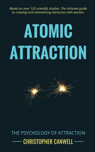 Atomic Attraction: The Psychology Of Attraction, De Christopher Canwell. Editorial Rampage Books, Tapa Blanda En Inglés, 2017