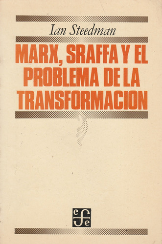 Marx, Sraffa Y El Problema De La Transformacion Ian Steedman