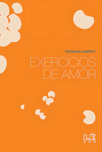 Exercícios de amor, de Murray, Roseana. Editorial Editora Lê, capa mole em português, 2014