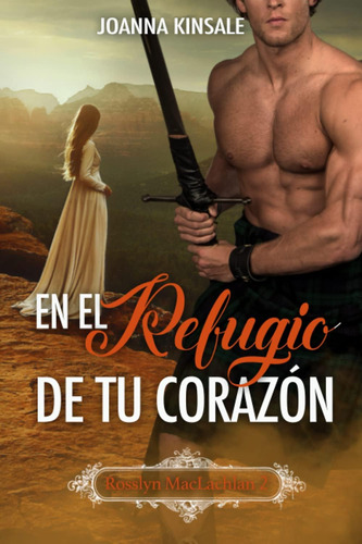 Libro: En El Refugio De Tu Corazón: Rosslyn Maclachlan 2 (sp