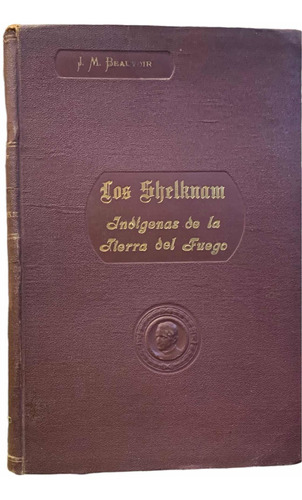 Los Shelknam José Beauvoir Primera Edicion 1915 Ilustrado