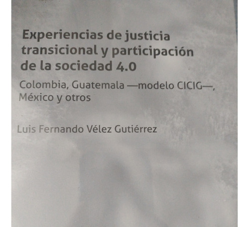 Experiencias De Justicia Transicional Y Participación De La Sociedad 4.0, De Luis Fernando Vélez Gutiérrez. Editorial Tirant Lo Blanch, Tapa Blanda, Edición 1 En Español, 2023