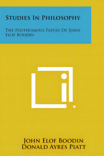 Studies In Philosophy: The Posthumous Papers Of John Elof Boodin, De Boodin, John Elof. Editorial Literary Licensing Llc, Tapa Blanda En Inglés